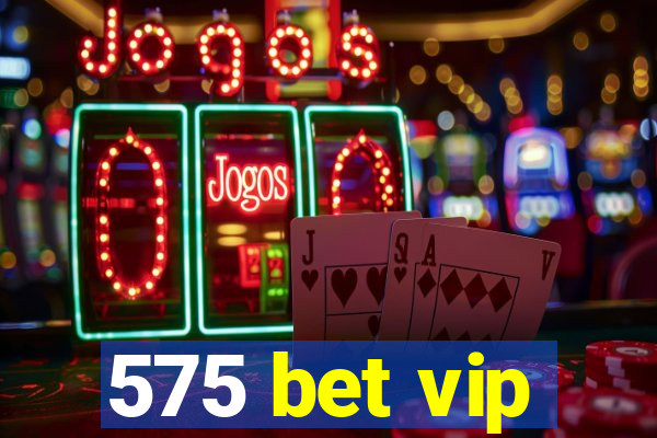 575 bet vip